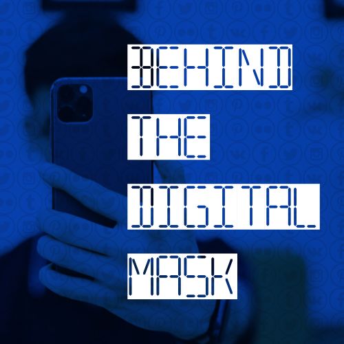 Behind the Digital Mask