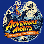 Adventure Awaits: The Music Of John Williams