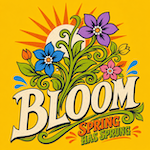 BLOOM: Spring Has Sprung!