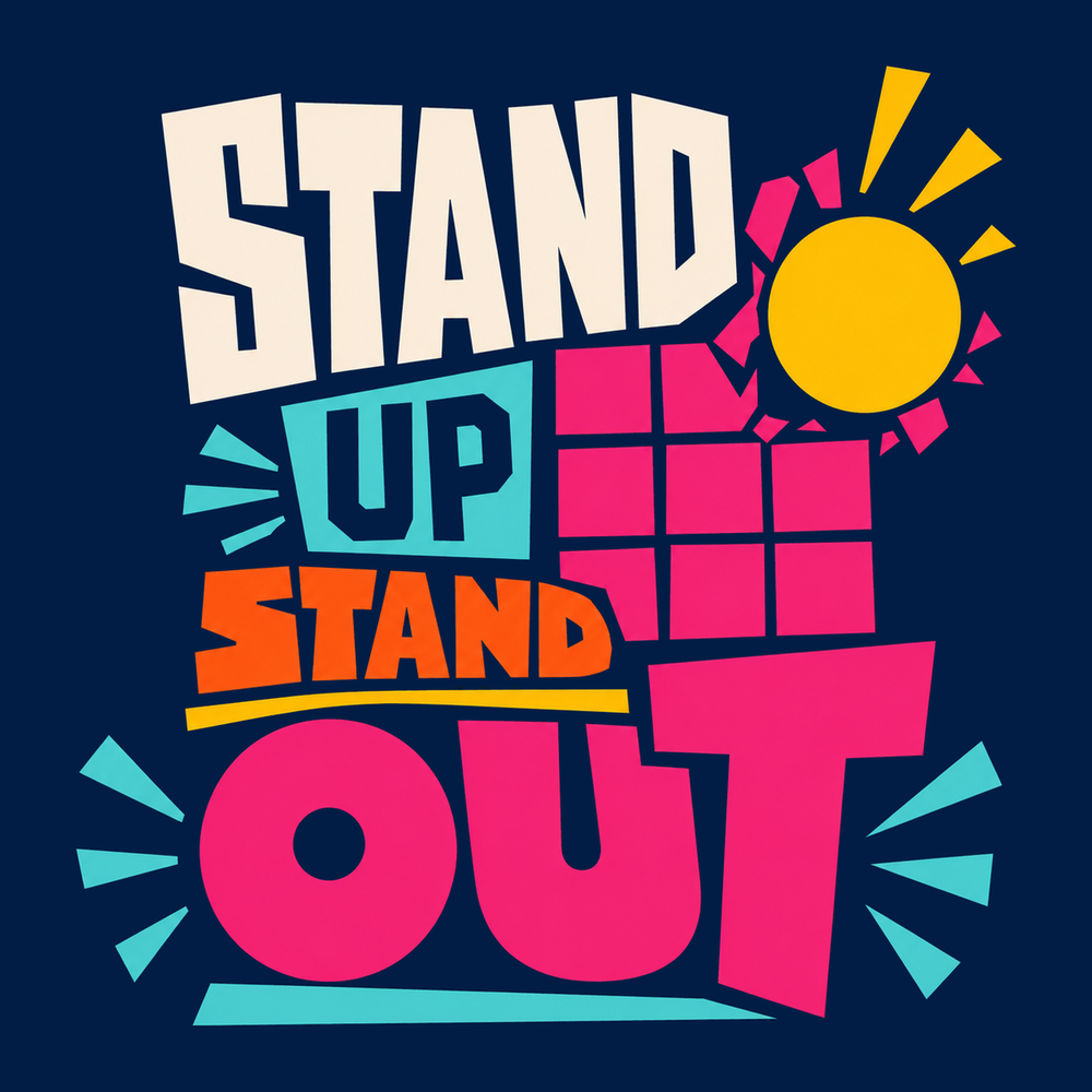 Stand Up, Stand Out