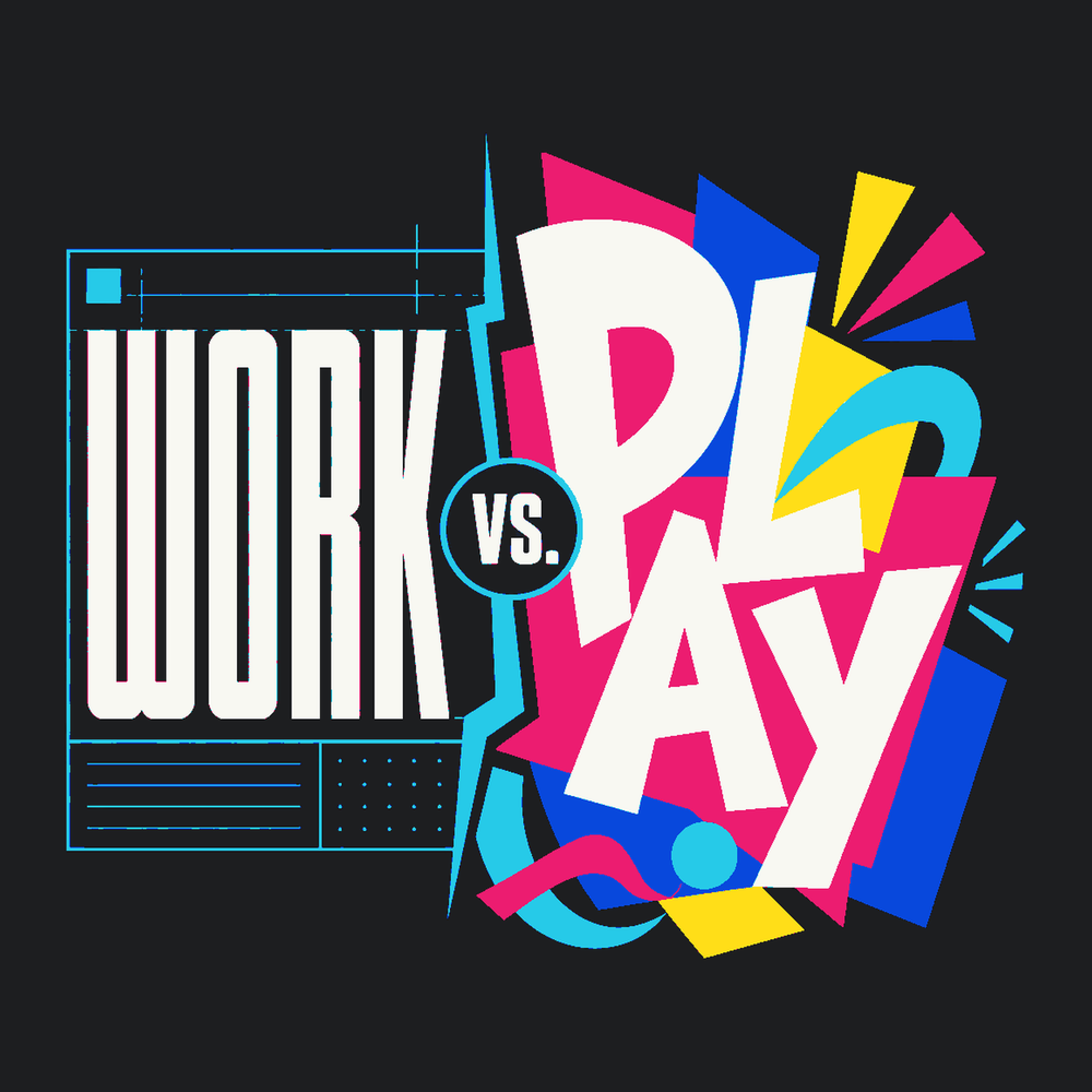 Work vs. Play
